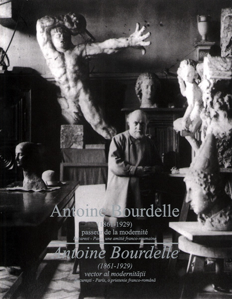 Antoine Bourdelle (1861-1929) - Vector al modernitatii |