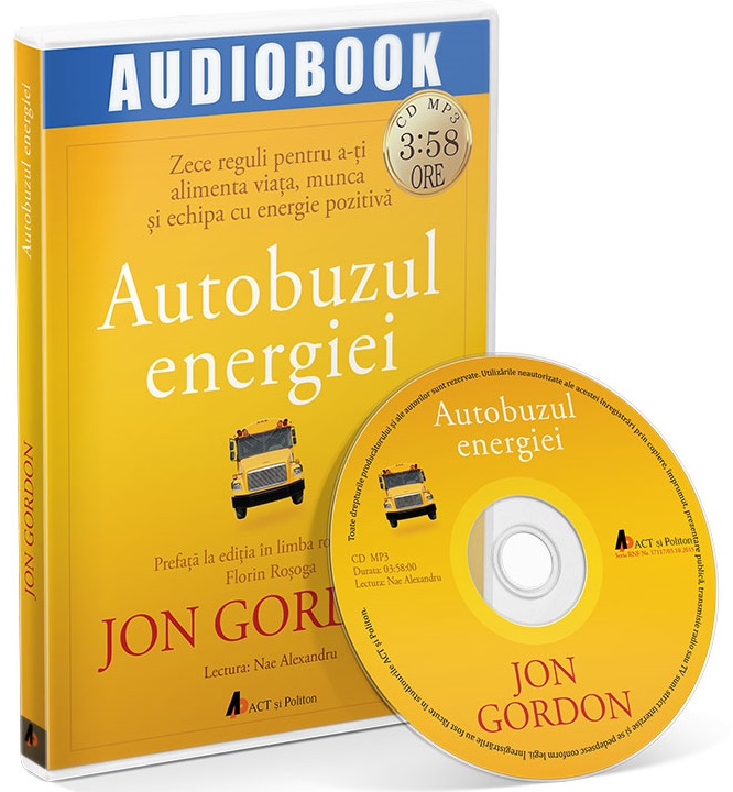 Autobuzul energiei - Zece reguli pentru a-ti alimenta viata, munca si echipa cu energie pozitiva  | Jon Gordon