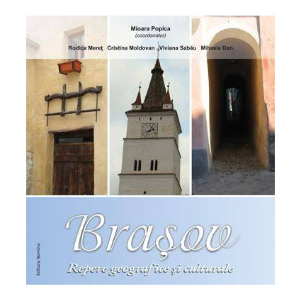 Brasov - Repere geografice si culturale | Mioara Popica