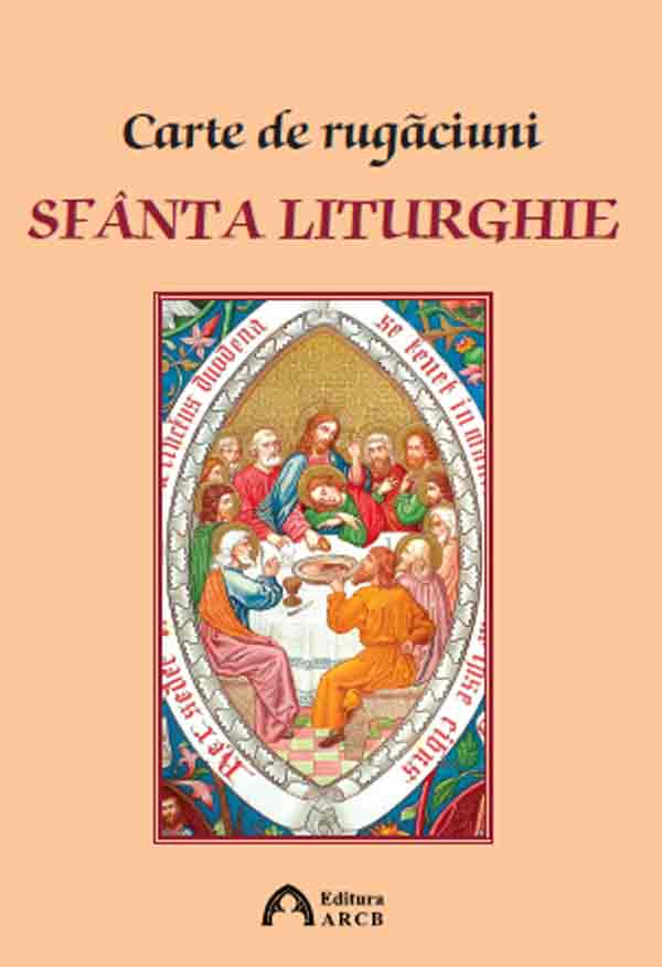 Carte de rugaciuni. Sfanta Liturghie | Arhiepiscop Ioan Robu