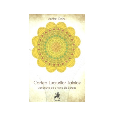 Cartea Lucrurilor Tainice. Variatiune pe o tema de Borges | Andrei Dirlau