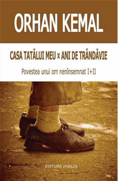 Casa tatalui meu. Ani de trandavie | Orhan Kemal