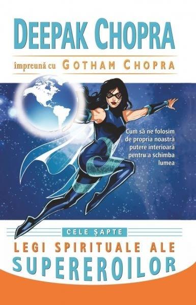 Cele sapte legi spirituale ale supereroilor | Deepak Chopra, Gotham Chopra