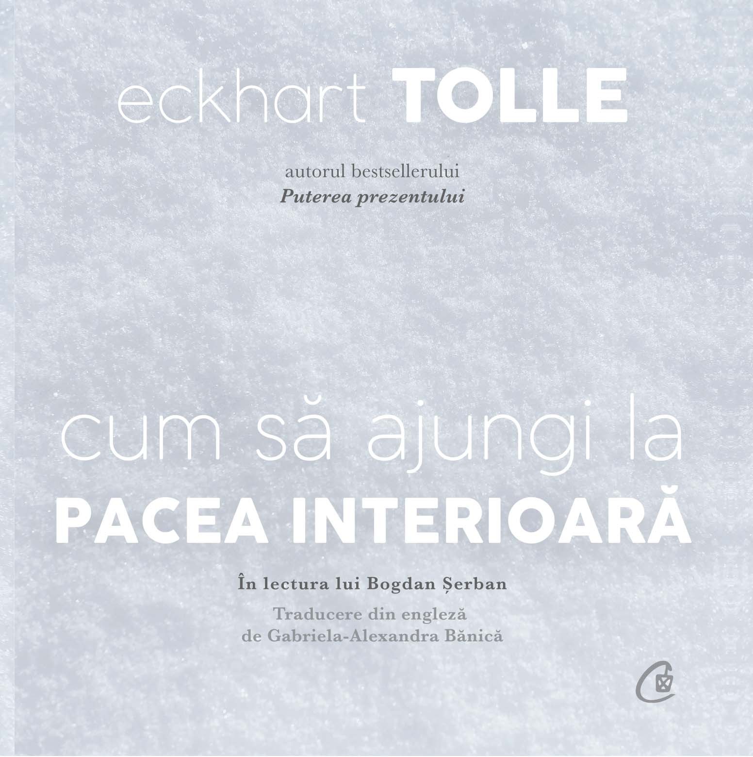 Cum sa ajungi la pacea interioara | Eckhart Tolle