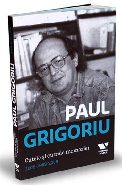 Cutele si cutrele memoriei. 2008-1969-2008 | Paul Grigoriu
