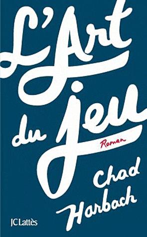 L'Art du jeu | Chad Harbach