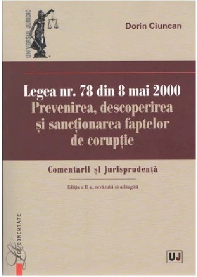 Legea nr. 78 din 8 mai 2000. Prevenirea, descoperirea si sanctionarea faptelor de coruptie | Dorin Ciuncan