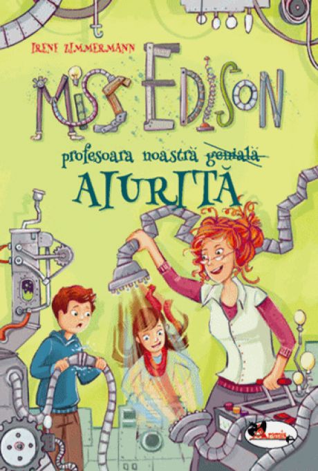 Miss Edison profesoara noastra aiurita | Irene Zimmermann