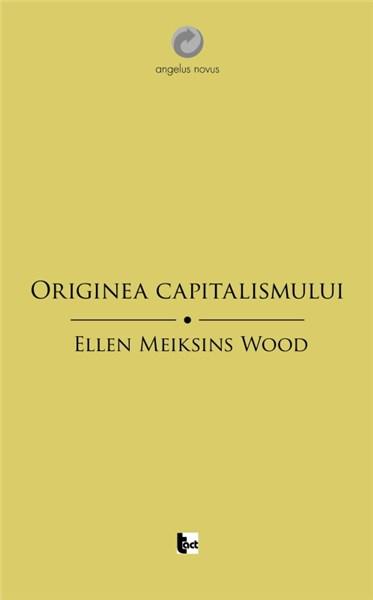 Originea capitalismului | Ellen Meiksins Wood