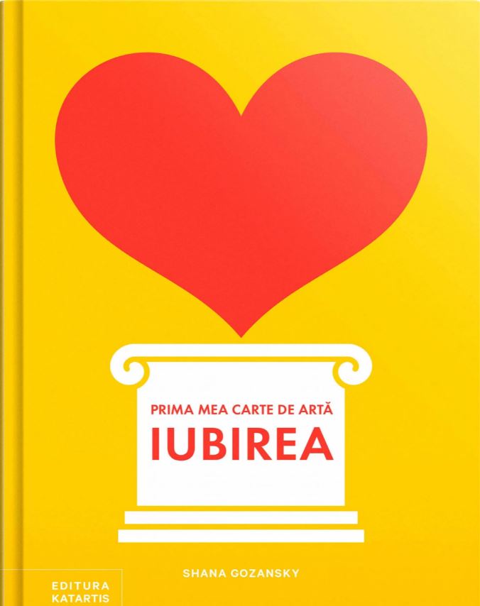 Prima mea carte de arta - Iubirea | Shana Gozansky