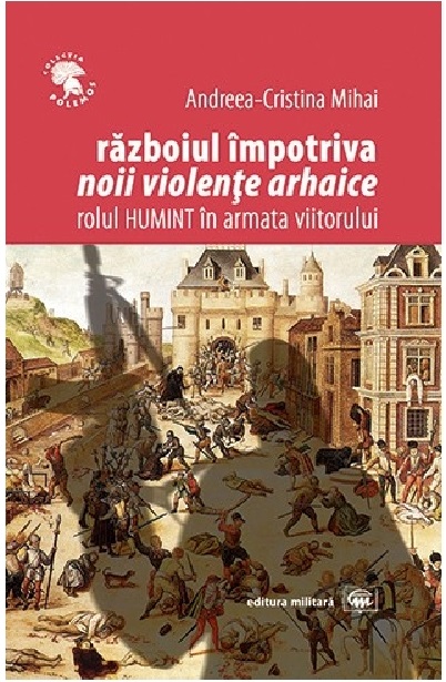 Razboiul impotriva noii violente arhaice | Andreea-Cristina Mihai