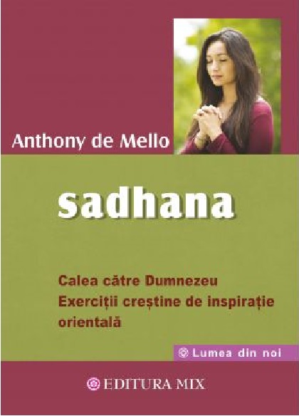 Sadhana. Calea catre Dumnezeu | Anthony de Mello