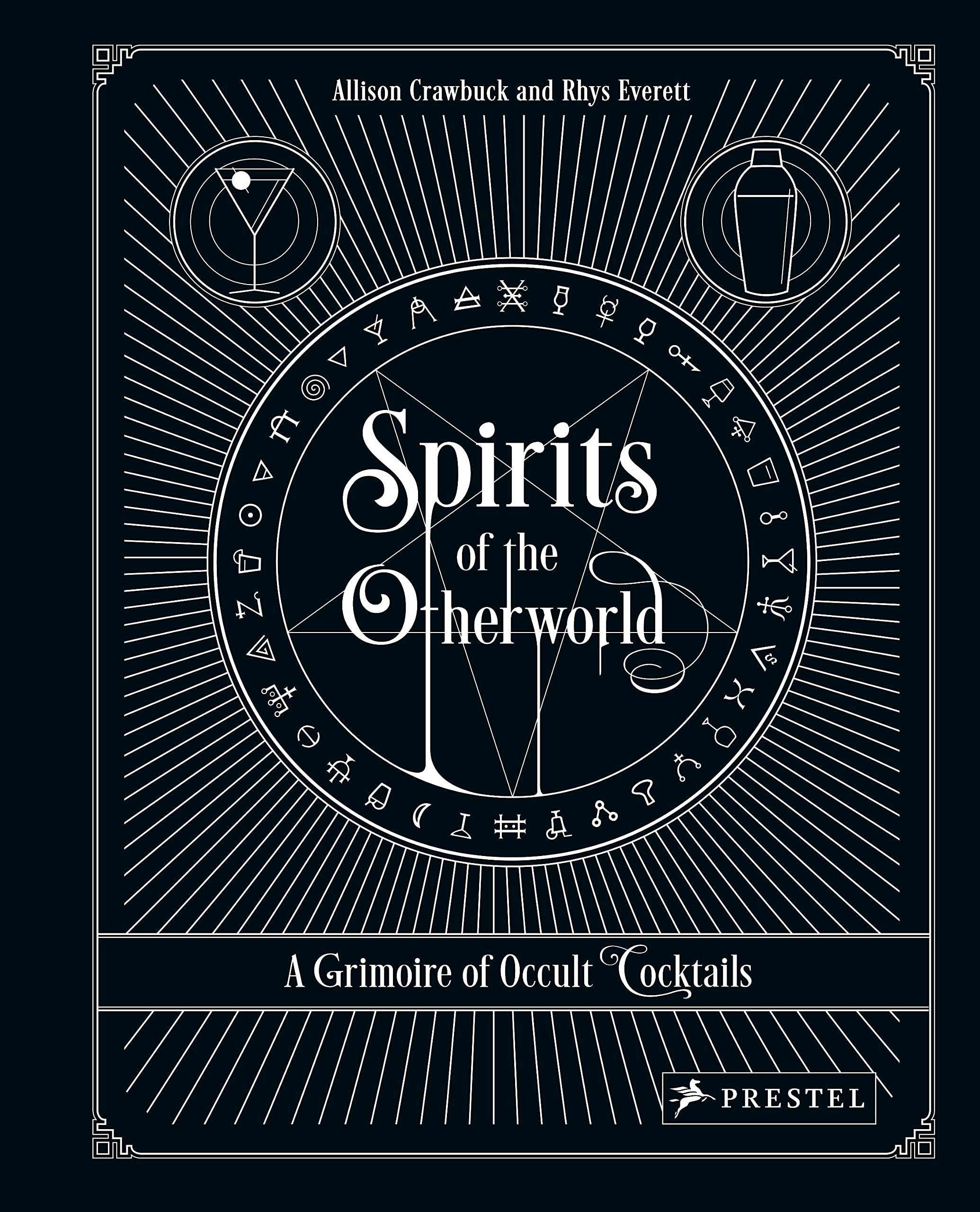 Spirits of the Otherworld: A Grimoire of Occult Cocktails & Drinking Rituals | Allison Crawbuck, Rhys Everett