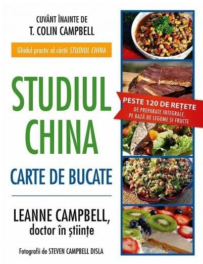 Studiul China. Carte de bucate | T. Colin Campbell, LeAnne Campbell