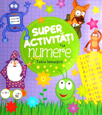 Super activitati cu numere. Tabla inmultirii | Mihaela Banu