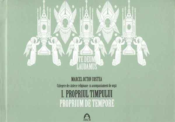 Te Deum Laudamus - Propriul timpului. Volumul I | Marcel Octav Costea