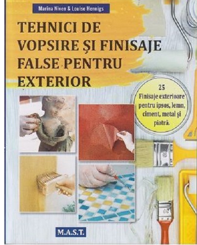 Tehnici de vopsire si finisaje false pentru exterior | Marina Niven, Louise Hennigs
