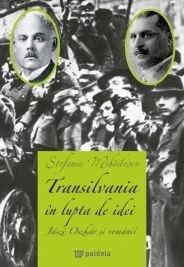 Transilvania în lupta de idei | Stefania Mihailescu