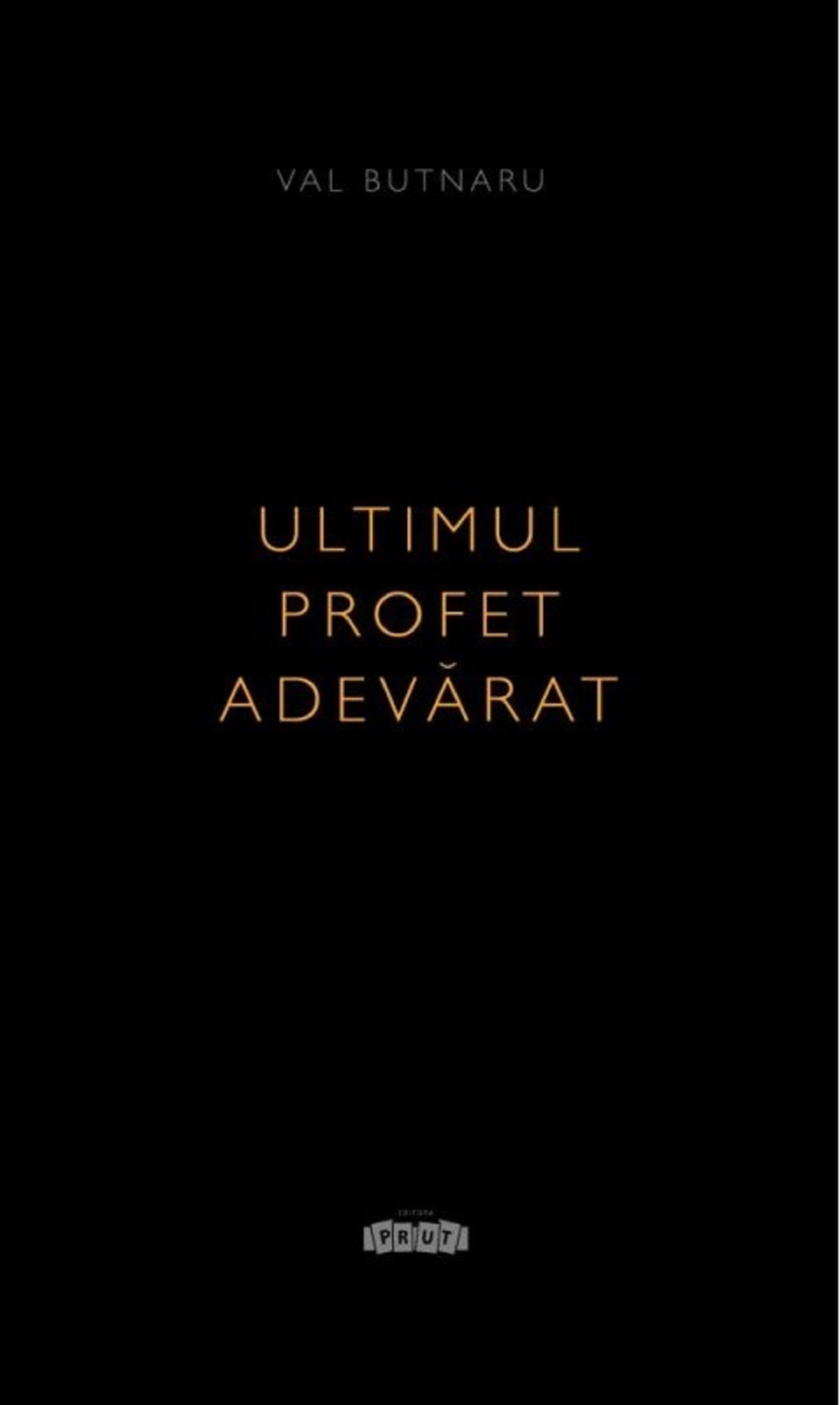 Ultimul profet adevarat | Vasile Butnaru