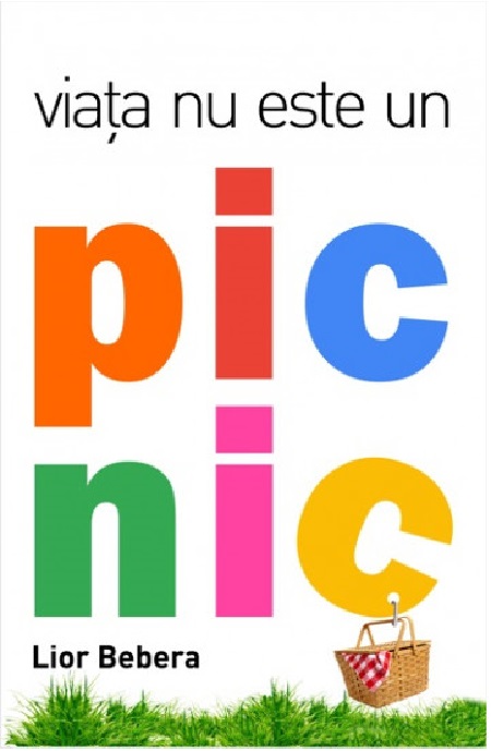 Viata nu este un picnic | Lior Bebera