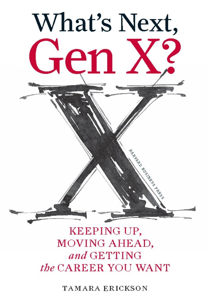 What's Next, Gen X? |  Tamara J. Erickson